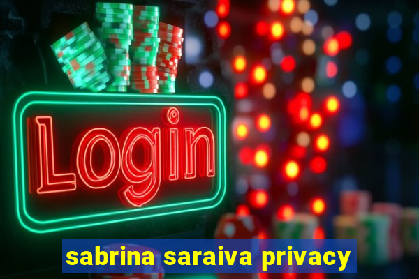 sabrina saraiva privacy